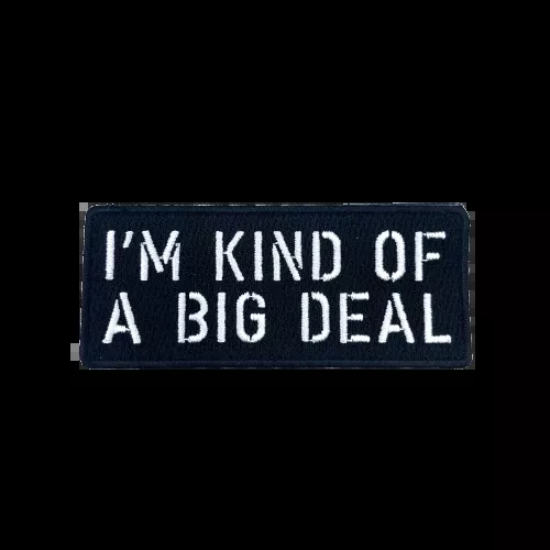 I'M KIND OF A BIG DEAL Morale Patch